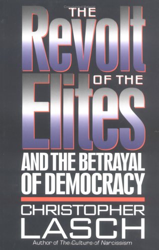 Revolt of the Elites and the Betrayal of Democracy