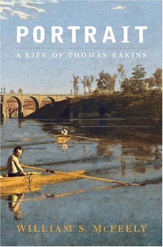 Portrait: A Life Of Thomas Eakins