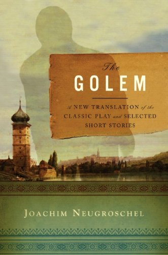 The Golem: A New Translation Of The Classic Play And Selected Short Stories