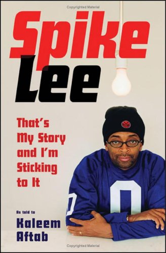 Spike Lee: That's My Story and I'm Sticking to It