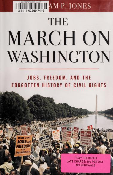 The March On Washington: Jobs, Freedom, And The Forgotten History Of Civil Rights