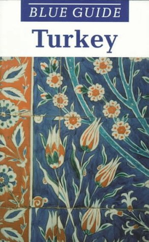 Blue Guide Turkey - the Aegean and Mediterranean Coasts