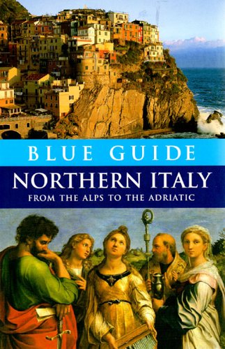 Blue Guide Northern Italy from the Alps to the Adriatic 4e