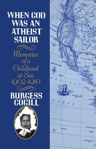 When God Was An Atheist Sailor: Memories Of A Childhood At Sea, 1902-1910