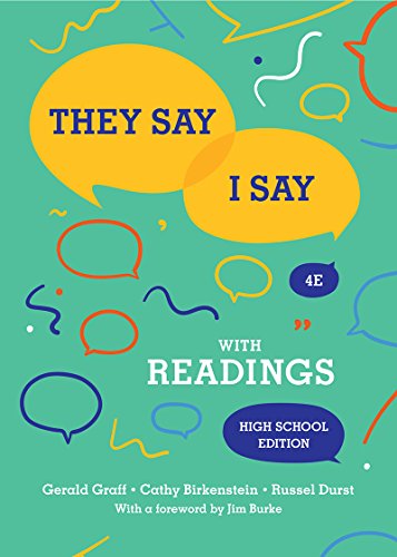 They Say / I Say: The Moves That Matter in Academic Writing with Readings, High School Edition