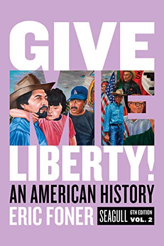 Give Me Liberty! An American History | Seagull 6th Edition | Volume 2