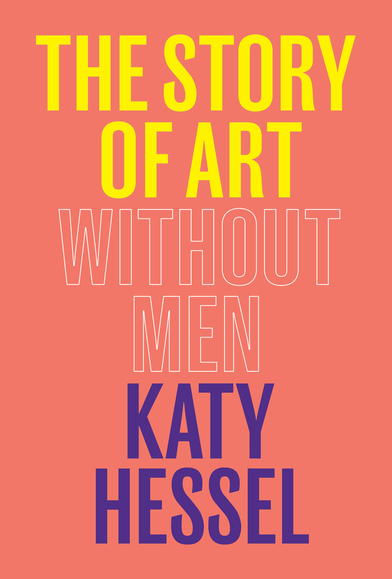 The Story Of Art Without Men by Katy Hessel, ISBN 9780393881875