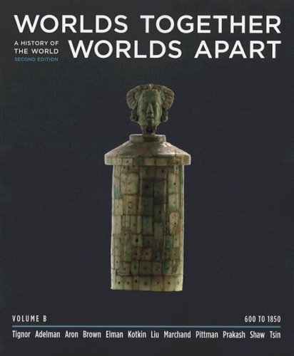 Worlds Together Worlds Apart A History of the World from the Beginnings of Humankind to the Present Second Edition