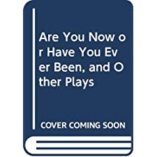 Are You Now or Have You Ever Been, and Other Plays