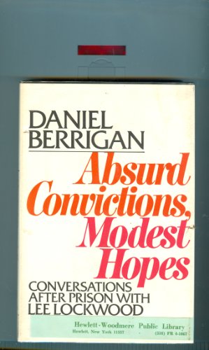 Daniel Berrigan:Absurd Convictions, Modest Hopes