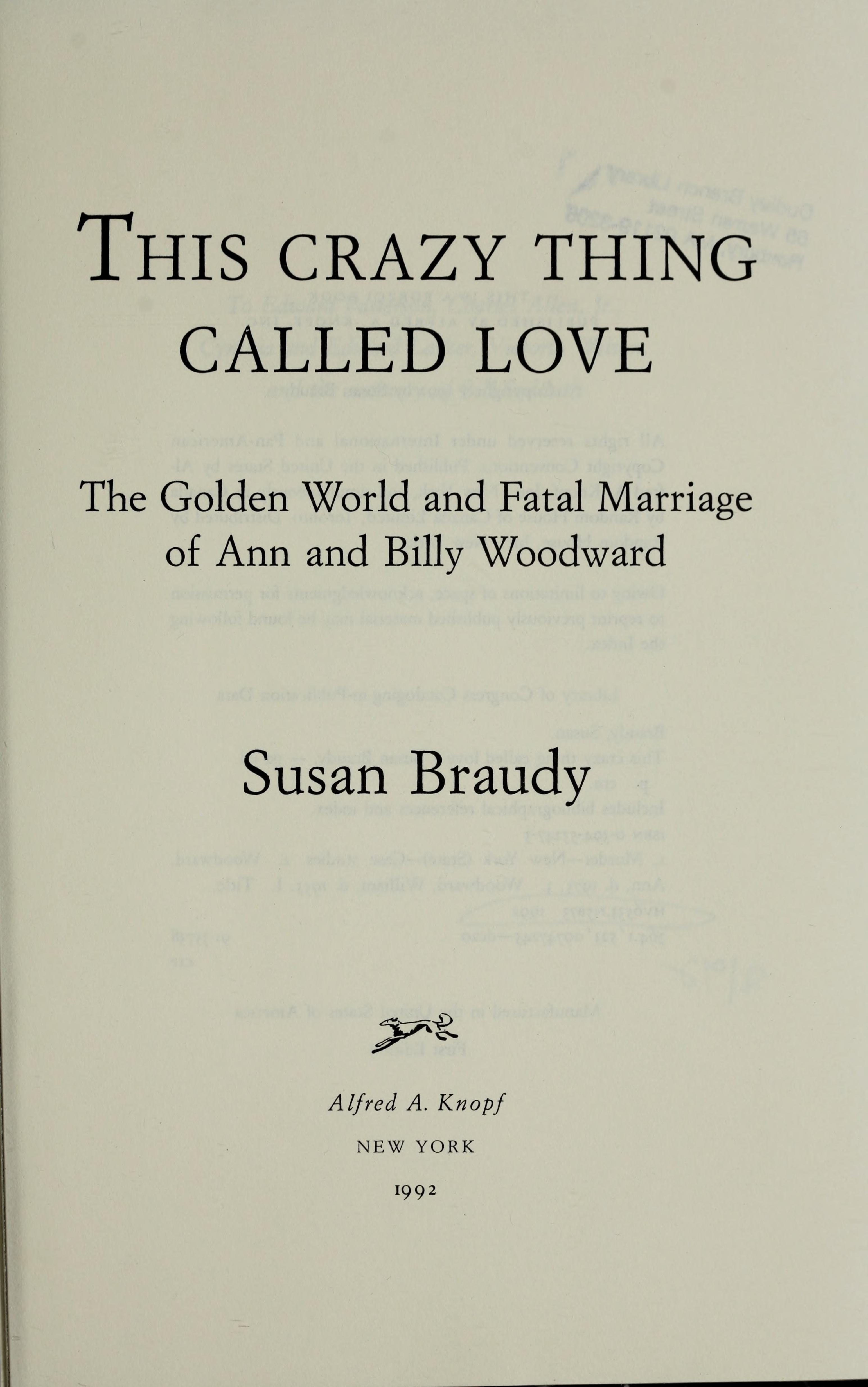 This Crazy Thing Called Love: The Golden World And Fatal Marriage Of Ann And Billy Woodward