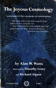 The Joyous Cosmology: Adventures In The Chemistry Of Consciousness