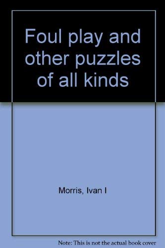 Foul Play and Other Puzzles of All Kinds