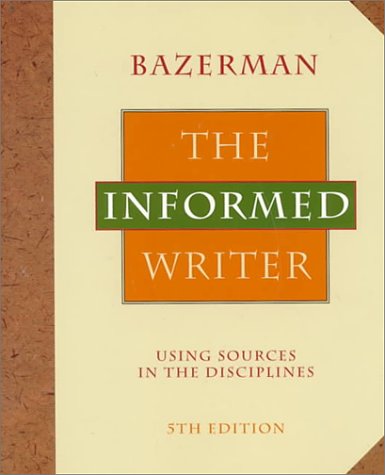 The Informed Writer: Using Sources In The Disciplines
