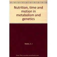 Nutrition, Time, And Motion In Metabolism And Genetics,