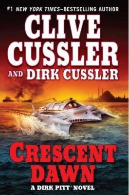 Crescent Dawn by Clive Cussler, Dirk Cussler, and Cussler, Clive, Cussler, Dirk, ISBN 9780399157141