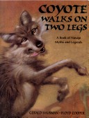 Coyote Walks On Two Legs: A Book Of Navajo Myths And Legends