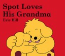 Spot Loves His Grandma