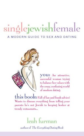 Single Jewish Female: A Modern Guide To Sex And Dating
