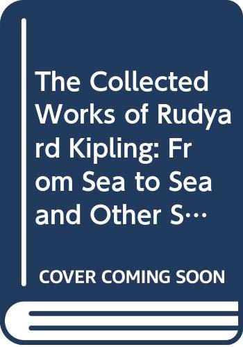 The Collected Works Of Rudyard Kipling: From Sea To Sea And Other Sketches/Volume 17 Of A 28 Volume Set Isbn 0404037402
