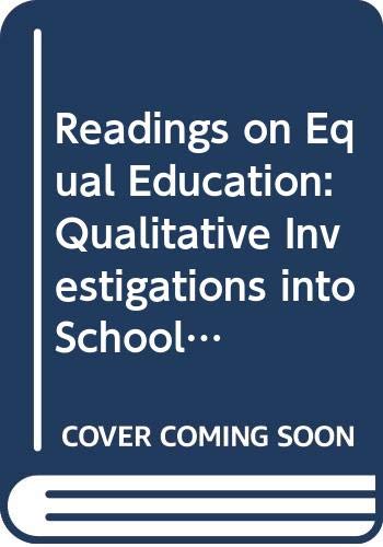 Readings On Equal Education: Qualitative Investigations Into Schools And Schooling