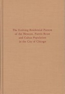 The Evolving Residential Patterns Of The Mexican, Puerto Rican, And Cuban Population In The City Of Chicago