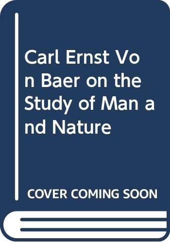 Carl Ernst Von Baer on the Study of Man and Nature The Development of science