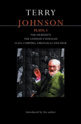 Johnson Plays: 3: The Graduate; The London Cuckolds; Cleo, Camping, Emmanuelle And Dick