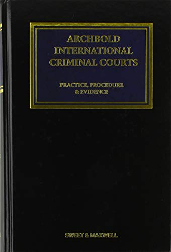 Archbold: International Criminal Courts: Practice, Procedure And Evidence