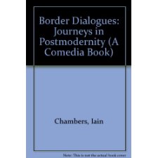 Border Dialogues: Journeys In Postmodernity