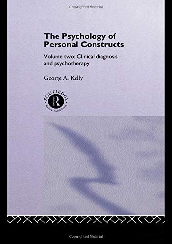 The Psychology Of Personal Constructs: Clinical Diagnosis And Psychotherapy