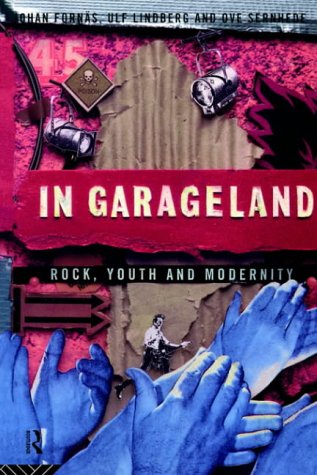 In Garageland: Rock, Youth And Modernity