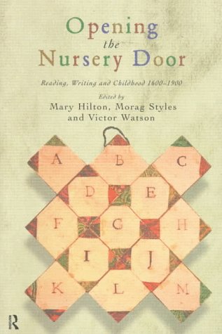 Opening The Nursery Door: Reading, Writing, And Childhood, 1600-1900