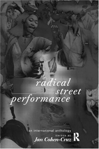 Radical Street Performance: An International Anthology