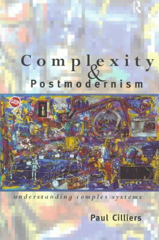 Complexity And Postmodernism: Understanding Complex Systems