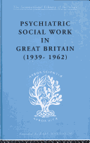 Psychiatric Social Work in Great Britain (1939-1962)