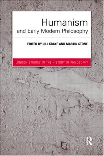 Humanism and Early Modern Philosophy London Studies in the History of Philosophy