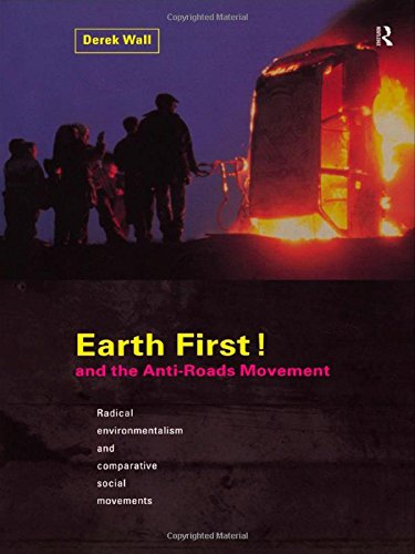Earth First! And the Anti-Roads Movement