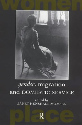 Gender Migration and Domestic Service Routledge International Studies of Women and Place