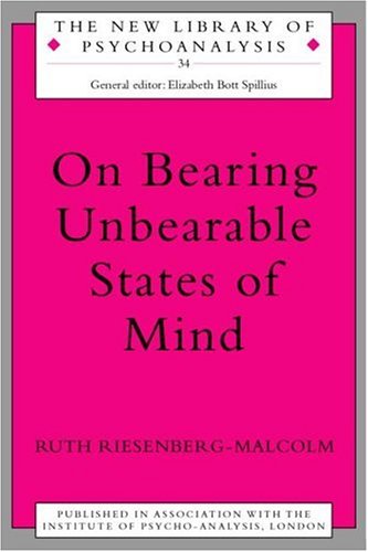 On Bearing Unbearable States Of Mind