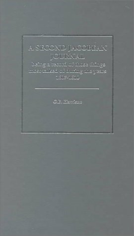 Elizabethan And Jacobean Journals: Being A Record Of Those Things Most Talked Of During The Years 1591-1610