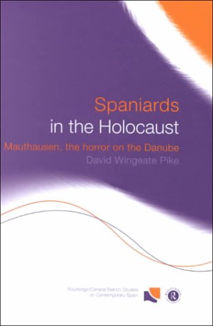 Spaniards in the Holocaust: Mauthausen, Horror on the Danube