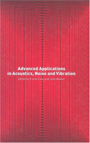 Advanced Applications in Acoustics, Noise and Vibration