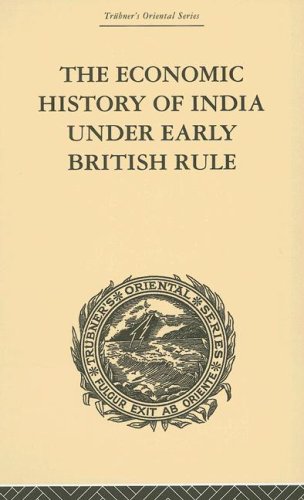 The Economic History of India Under Early British Rule