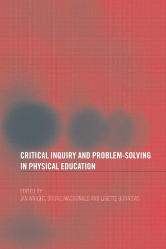 Critical Inquiry And Problem Solving In Physical Education: Working With Students In Schools