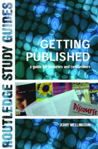 Getting Published: A Guide For Lecturers And Researchers