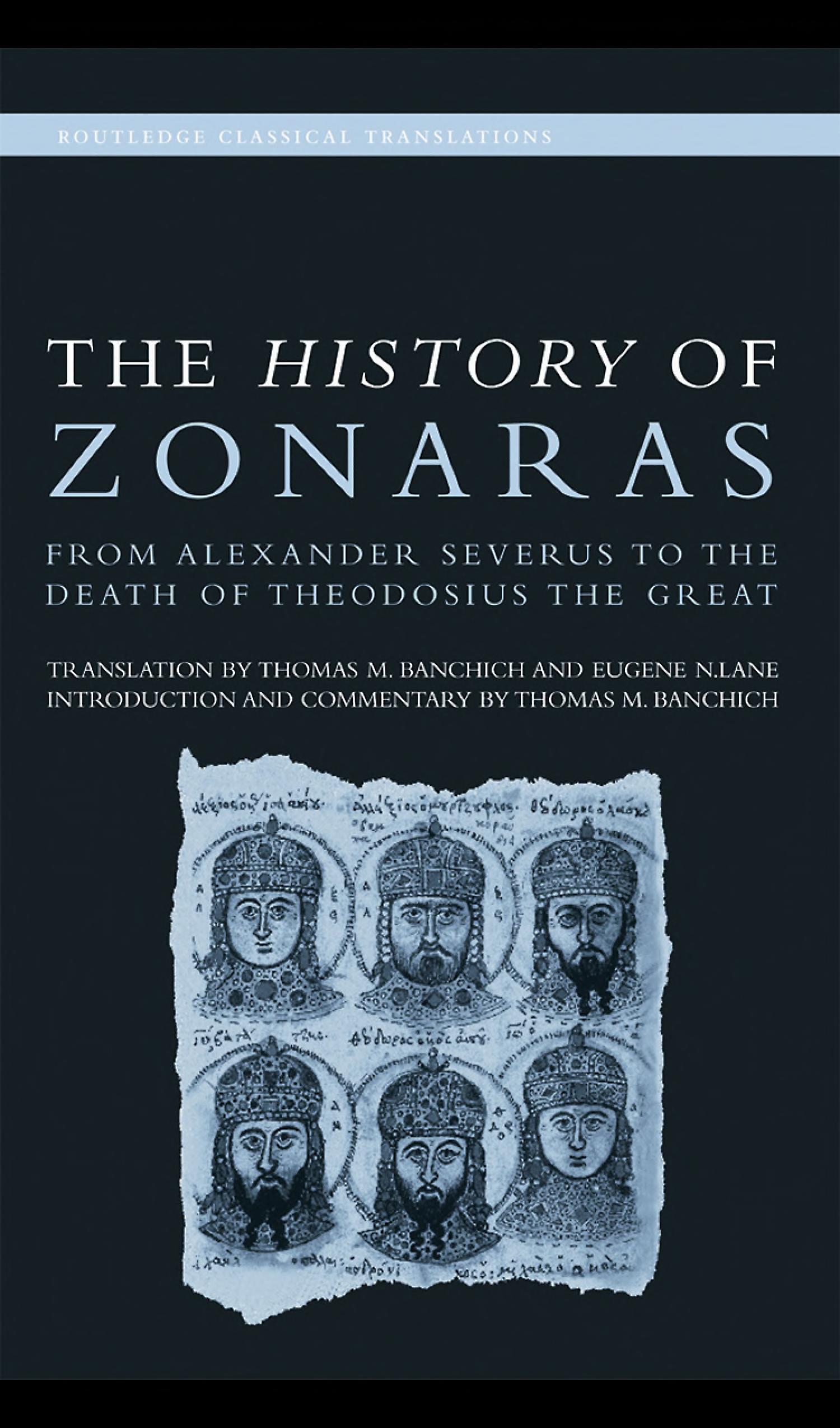 The History Of Zonaras: From Alexander Severus To The Death Of Theodosius The Great