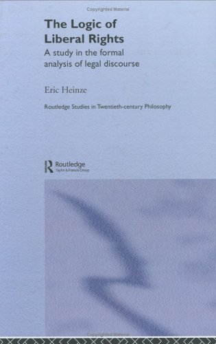 The Logic Of Liberal Rights: A Study In The Formal Analysis Of Legal Discourse