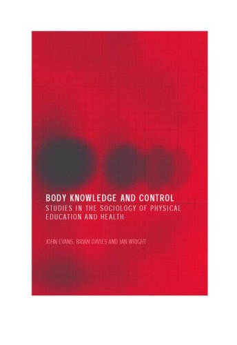 Body Knowledge And Control: Studies In The Sociology Of Physical Education And Health