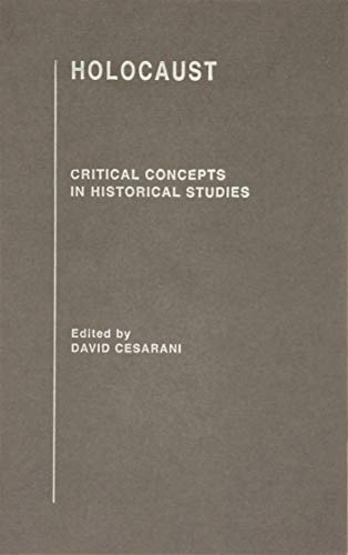 Holocaust: Critical Concepts In Historical Studies
